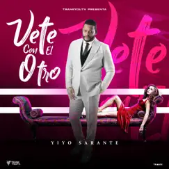 Vete Con El Otro - Single by Yiyo Sarante album reviews, ratings, credits