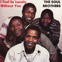 I Feel so Lonely Without You by Soul Brothers album reviews, ratings, credits