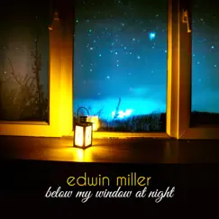 Below My Window At Night - Single by Edwin Miller album reviews, ratings, credits