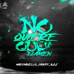 No Quiere Que La Llamen - Single by Massianello, SAINTF & O.2.J album reviews, ratings, credits