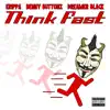 Think Fast (feat. Erippa, Benny Buttonz, Dreamer Black & Novelty Rapps) - Single album lyrics, reviews, download