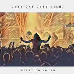 Only One Only Night - Single by Merry Go Round album reviews, ratings, credits