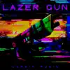 Lazer Gun - Single album lyrics, reviews, download