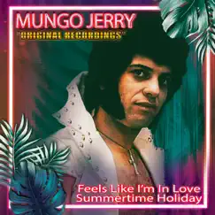 Feels Like I’m In Love - Single by Mungo Jerry album reviews, ratings, credits