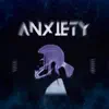 Anxiety - Single album lyrics, reviews, download