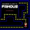 Nowhere Close To Famous - Single album lyrics, reviews, download