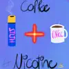 Coffee And Nicotine - Single album lyrics, reviews, download
