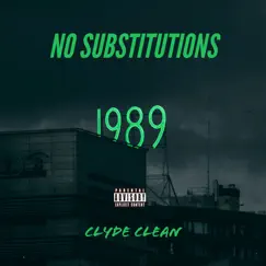 No Substitutions - Single by Clyde Clean album reviews, ratings, credits