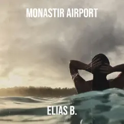 Monastir Airport - Single by Elias B. album reviews, ratings, credits