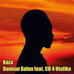 Kaza (feat. CD 4 Utafika) - Single by Damian Galon album reviews, ratings, credits