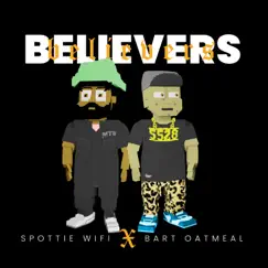 Believers - Single by Spottie WiFi & Bart Oatmeal album reviews, ratings, credits