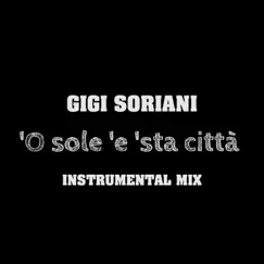 'O Sole è Sta Città (Karaoke Version) - Single by Gigi Soriani album reviews, ratings, credits