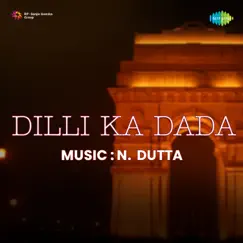 Dilli Ka Dada (Original Motion Picture Soundtrack) - EP by N Dutta album reviews, ratings, credits