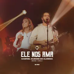 Ele nos Ama (Ao Vivo) - Single by Gabriel Guedes de Almeida & Bruna Karla album reviews, ratings, credits