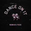 Dance on It (Remixes Pack) - EP album lyrics, reviews, download