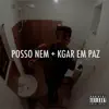 Posso Nem + Kgar em Paz - Single album lyrics, reviews, download