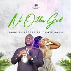 No Other God (feat. Tonye Annie) - Single by Frank Guildford album reviews, ratings, credits
