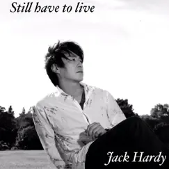 Still have to live by Jack Hardy album reviews, ratings, credits