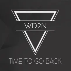 Time to Go Back - Single by WD2N album reviews, ratings, credits