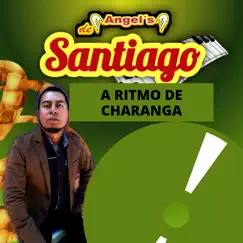 A Ritmo de Charanga - Single by Angel\'s de Santiago album reviews, ratings, credits