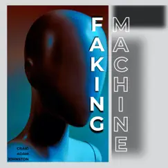 Faking Machine - Single by Craig Adam Johnston album reviews, ratings, credits