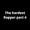 Hardest Rapper Part 4 album lyrics, reviews, download