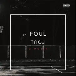 Foul - Single by Q Muzik album reviews, ratings, credits