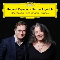 Beethoven, Schumann, Franck by Renaud Capuçon & Martha Argerich album reviews, ratings, credits