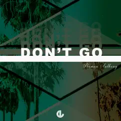 Don't Go - Single by ROMAN ANTHONY album reviews, ratings, credits