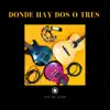 Donde Hay Dos o Tres album lyrics, reviews, download