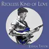 Reckless Kind of Love - Single album lyrics, reviews, download