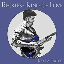 Reckless Kind of Love - Single by Joshua Taylor album reviews, ratings, credits