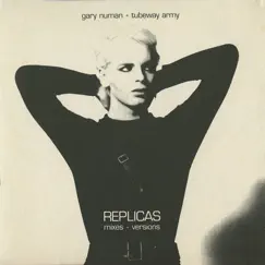 Replicas Mixes + Versions - EP by Gary Numan + Tubeway Army album reviews, ratings, credits