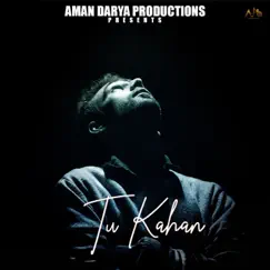 Tu Kahan (feat. Anshith Kunwar, Vipin Lyricist & Sidhant Choudhury) - Single by Aman Darya Band album reviews, ratings, credits