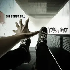 FeLL oFF - Single by BIG POPPA PILL album reviews, ratings, credits
