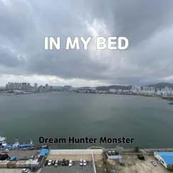 In My Bed - Single by Dream Hunter Monster album reviews, ratings, credits