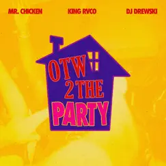 OTW 2 the Party - Single by Mr.Chicken, DJ Drewski & King Rvco album reviews, ratings, credits