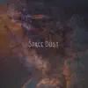 Space Dust - Single album lyrics, reviews, download