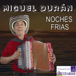 Noches Frías - Single by Miguel Duran album reviews, ratings, credits