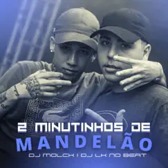 2 MINUTINHOS DE MANDELÃO (feat. MC Denny) - Single by DJ MOLCK album reviews, ratings, credits