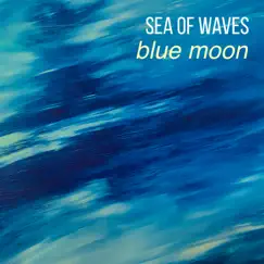 Blue Moon (Bring You Home Version) - Single by Sea of Waves album reviews, ratings, credits