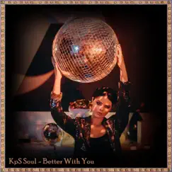 Better With You - Single by Kps Soul album reviews, ratings, credits