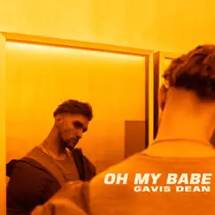 Oh My Babe - Single by Gavis Dean album reviews, ratings, credits