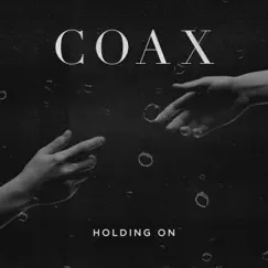 Holding On - Single by COAX album reviews, ratings, credits