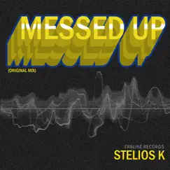Messed Up - Single by STELIOS K album reviews, ratings, credits