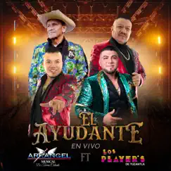 El Ayudante (En Vivo) - Single by Los Player's de Tuzantla & Arkangel Musical de Tierra Caliente album reviews, ratings, credits