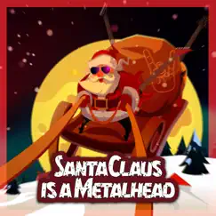 Santa Claus Is a Metalhead - Single by Saint Godfather album reviews, ratings, credits