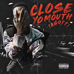 Close Yo Mouth - Single by 10Kchop album reviews, ratings, credits