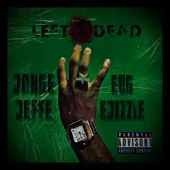 Left 4 Dead (feat. EBG Ejizzle) - Single by Jorge Jeffe album reviews, ratings, credits