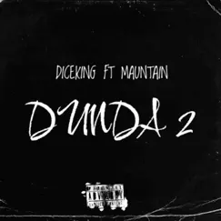 Dunda 2 (feat. Mauntain) - Single by Dice King album reviews, ratings, credits